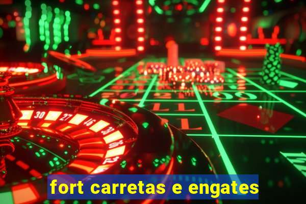 fort carretas e engates